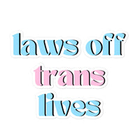 Laws Off Trans Lives Sticker